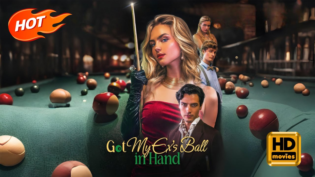 Got My Ex's Ball in Hand | Full Movie HD - SweetRomance Love Drama ShortFilms Hot