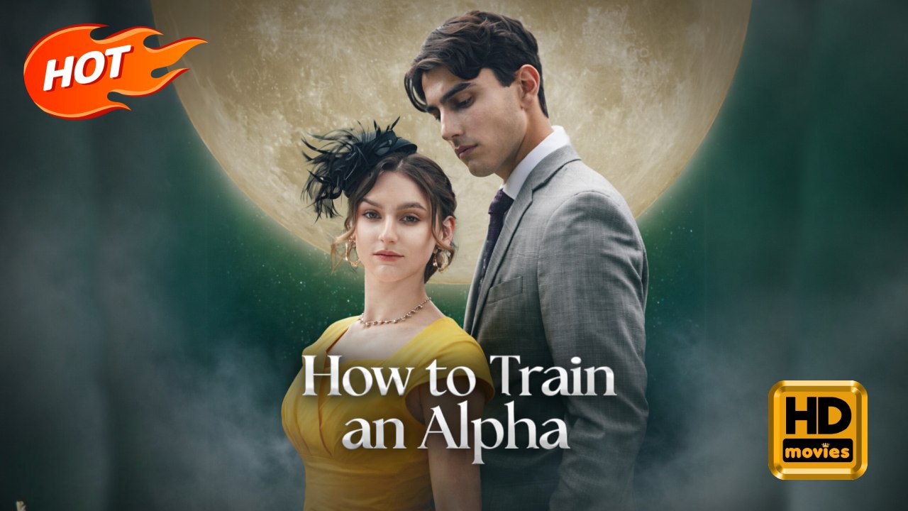 How to Train an Alpha | Full Movie HD - Drama Young Adult Fantasy Classic Goofy Romantic Sentimental Suspenseful Violent USA Campus Mansion Contemporary All Ages Alpha Damsel Werewolf Campus Lovers