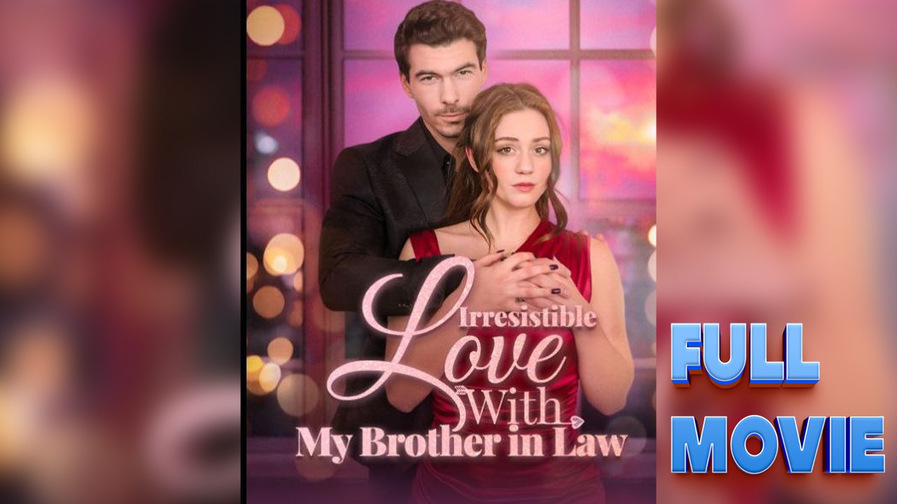 Irresistible Love with My Brother-in-Law Full Episode