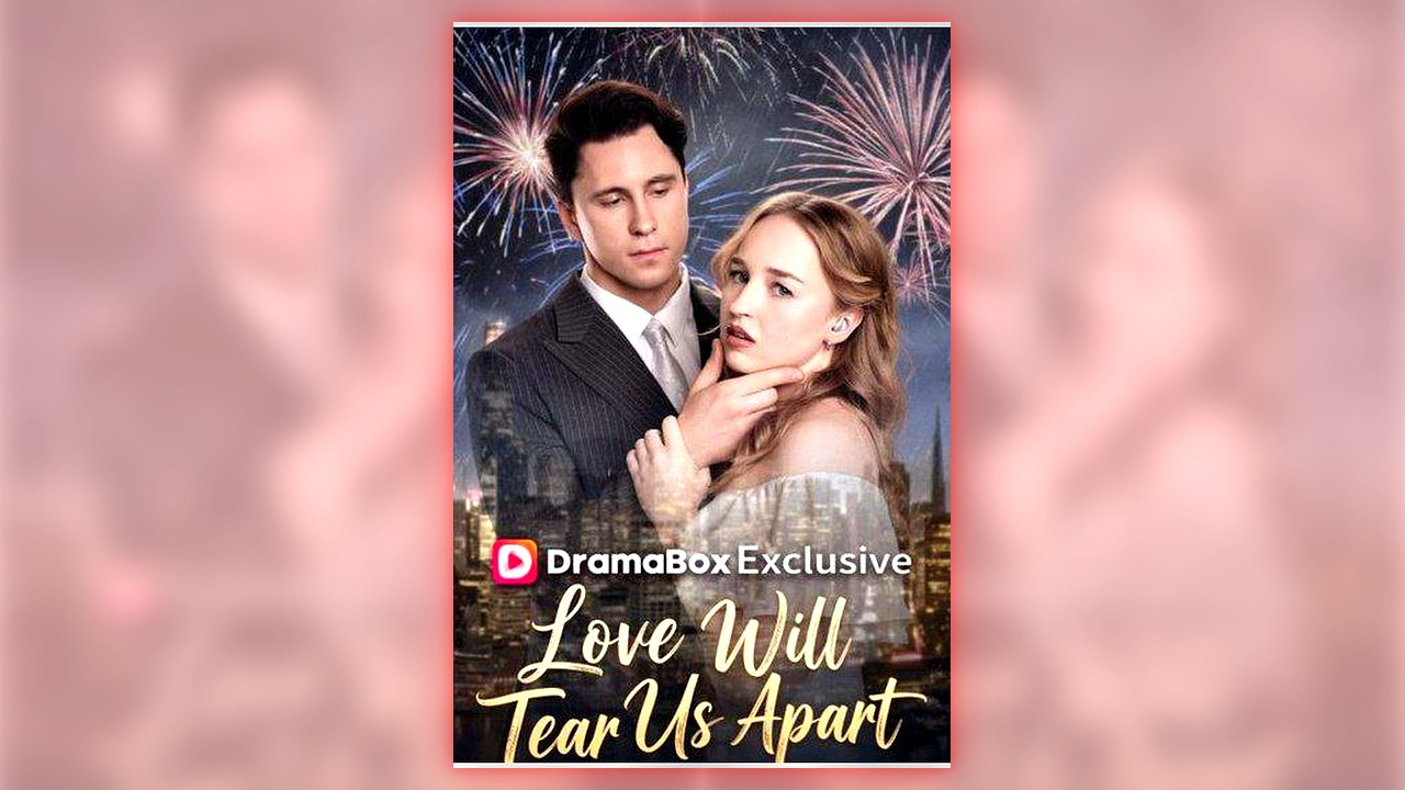 Love Will Tear Us Apart full short drama