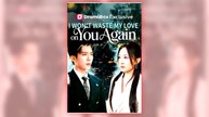I Won't Waste My Love on You Again full short drama
