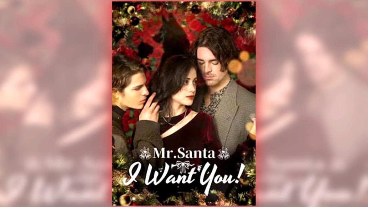 Mr. Santa, I want You! full short drama