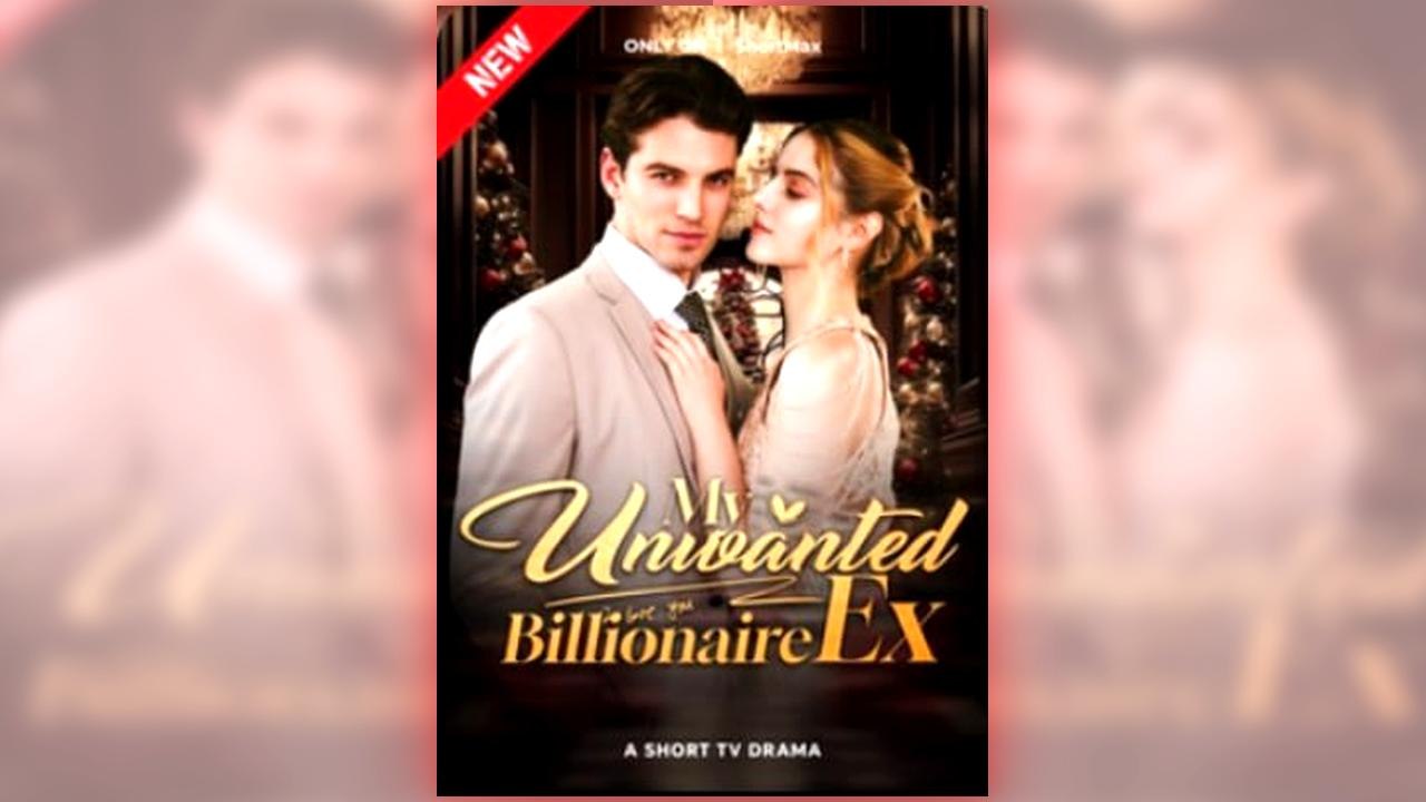 My Unwanted Billionaire EX full short drama