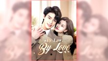By Law, By Love full short drama