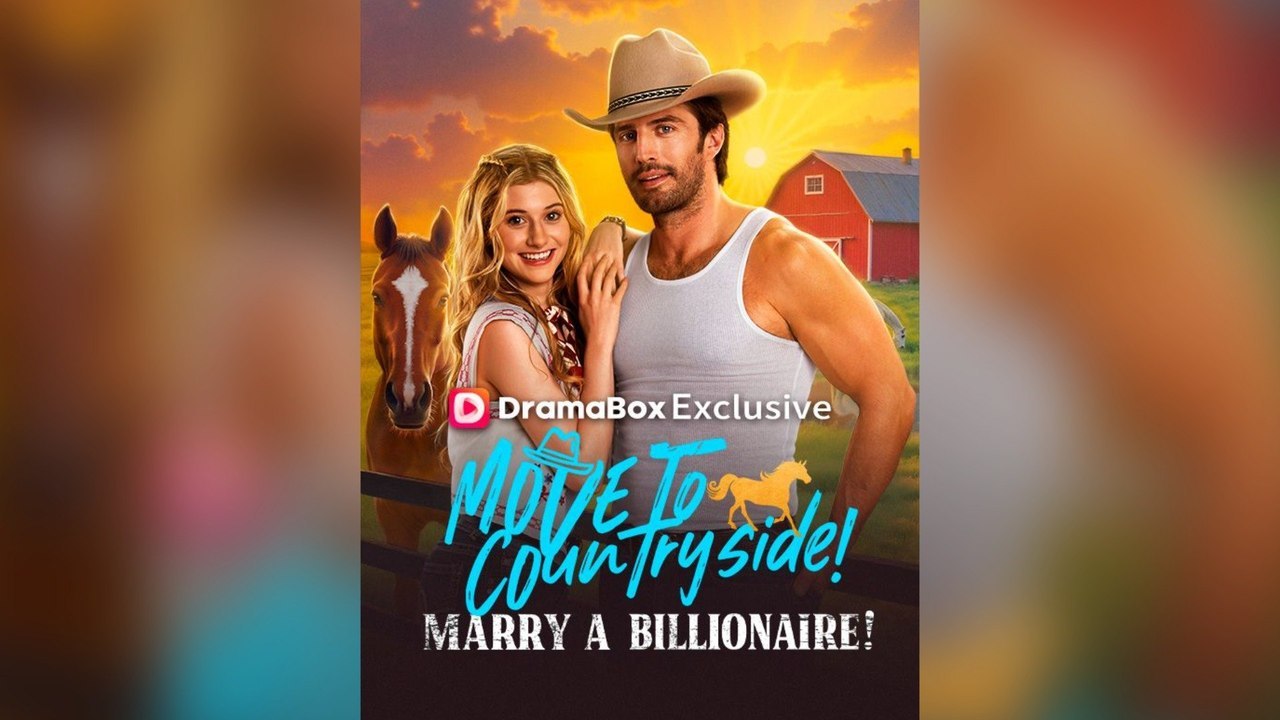 Move To Countryside, Marry A Billionaire! Full Movie