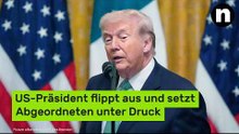 Donald Trump: US-Präsident flippt aus und setzt Abgeordneten unter Druck