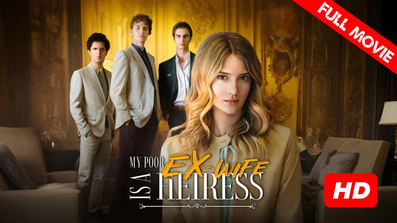 My Poor Ex-wife Is a Heiress | Full Movie HD - Best Drama ShortFilms Hot Romance Love CEO