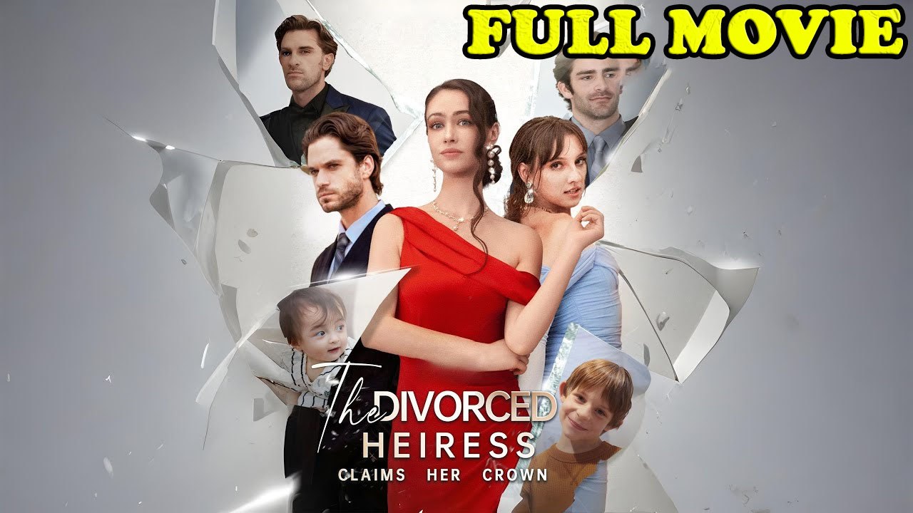The Divorced Heiress Takes Back Her Crown - FULL HD MOVIE