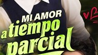Mi amor a tiempo parcial - Completo En Español