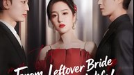 From Leftover Bride To Billionaire’s Wife - Full HD Movie