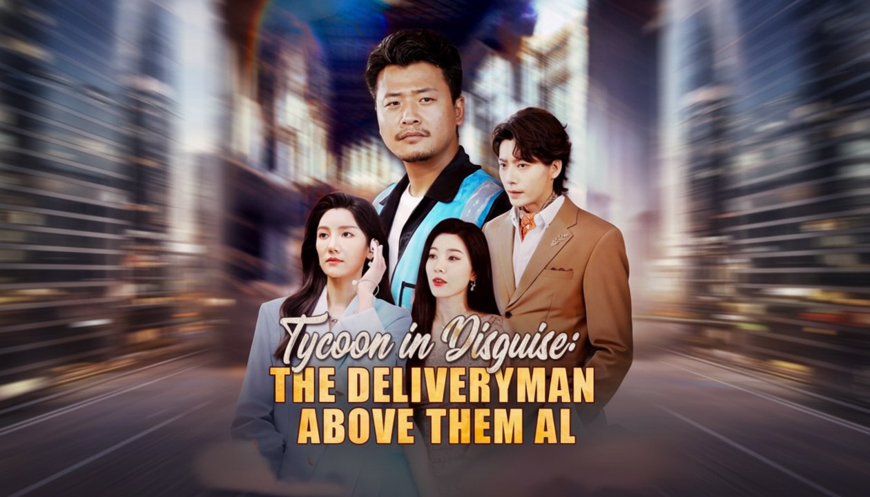 [DUBBED] Tycoon in Disguise The Deliveryman Above Them All