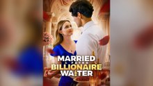 Married A Fated Billionaire Waiter Full Movie