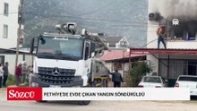 Fethiye'de evde çıkan yangın söndürüldü
