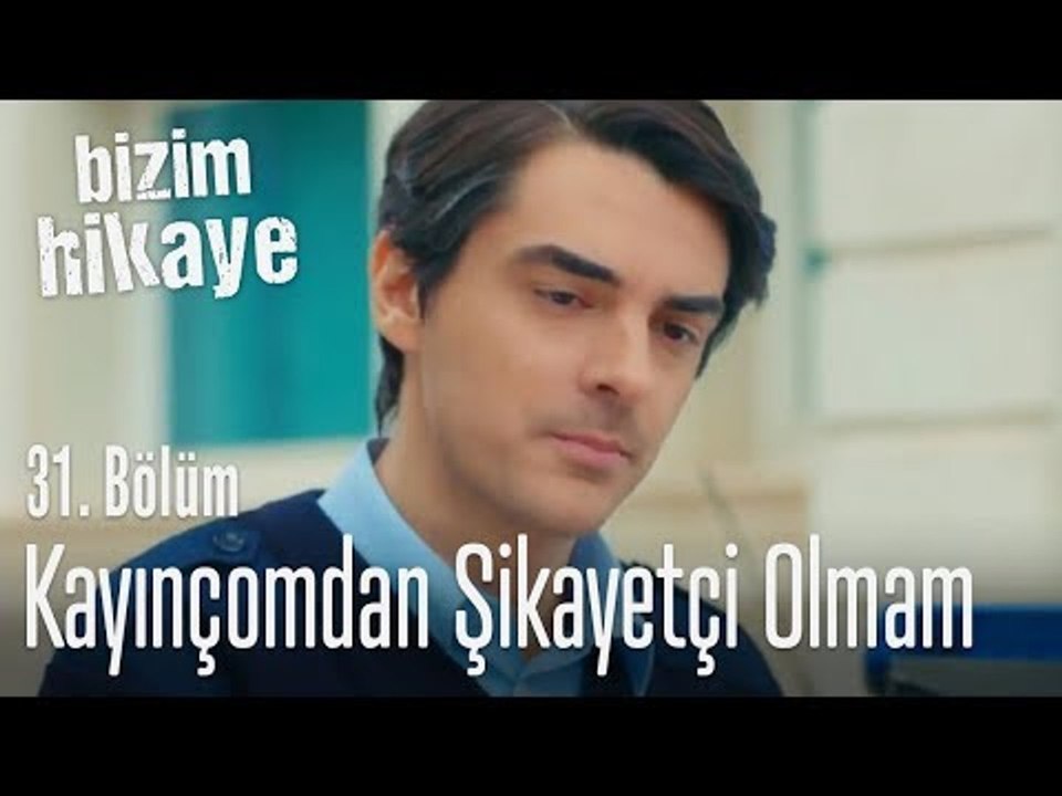 Kayınçomdan şikayetçi olacak değilim... - Bizim Hikaye 31. Bölüm