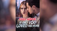 If Only You Loved Me More (2025) - FULL [Eng Sub]