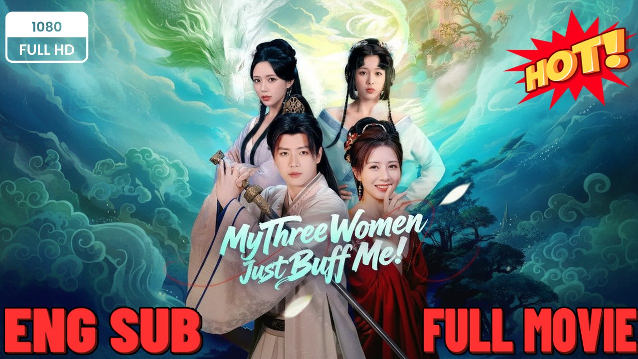 My Three Women Just Buff Me ⭐🍉💚 FULL MOVIES ENGLISH SUB (2026) -