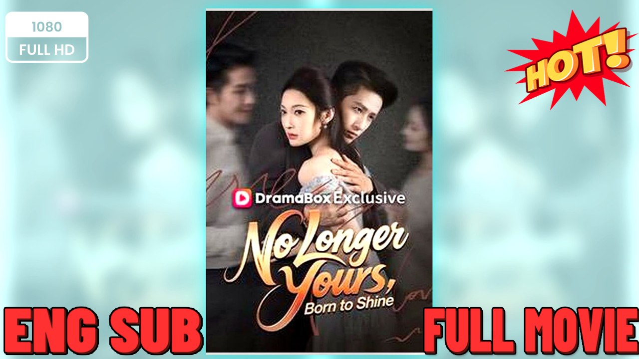 No Longer Yours Born to Shine ⭐🍉💚 FULL MOVIES ENGLISH SUB (2026) - FULL | Reelshort
