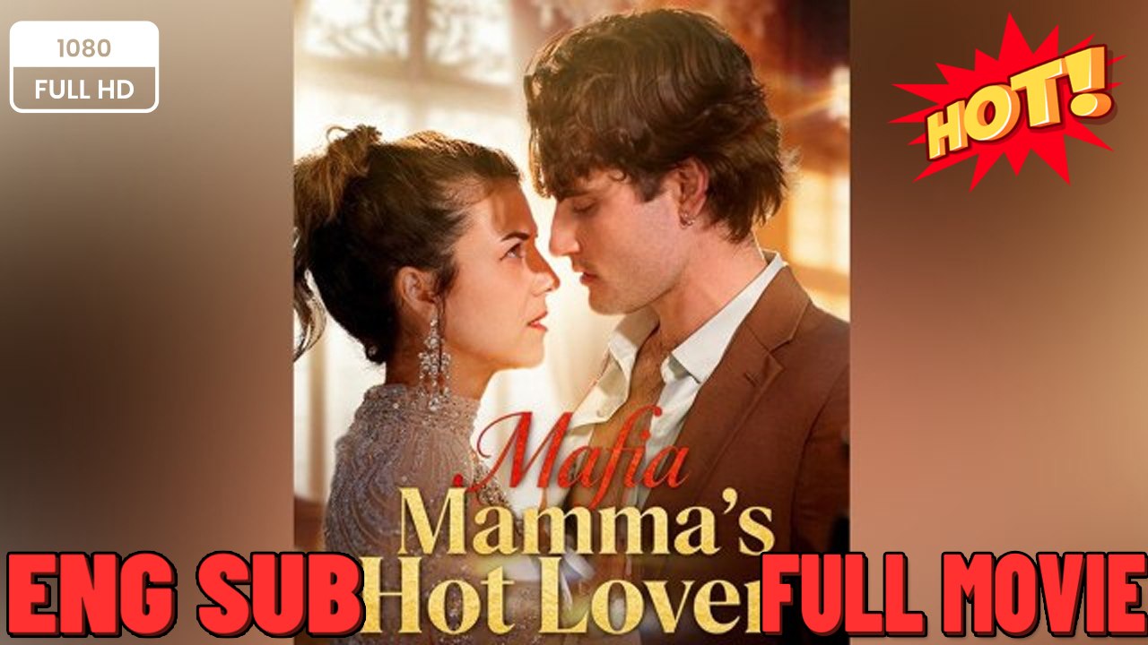 ⭐🍉💚 Mafia Mamma's Hot Lover EngSub #ReelShort