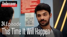 This Time It Will Happen-Undercover Episode 24