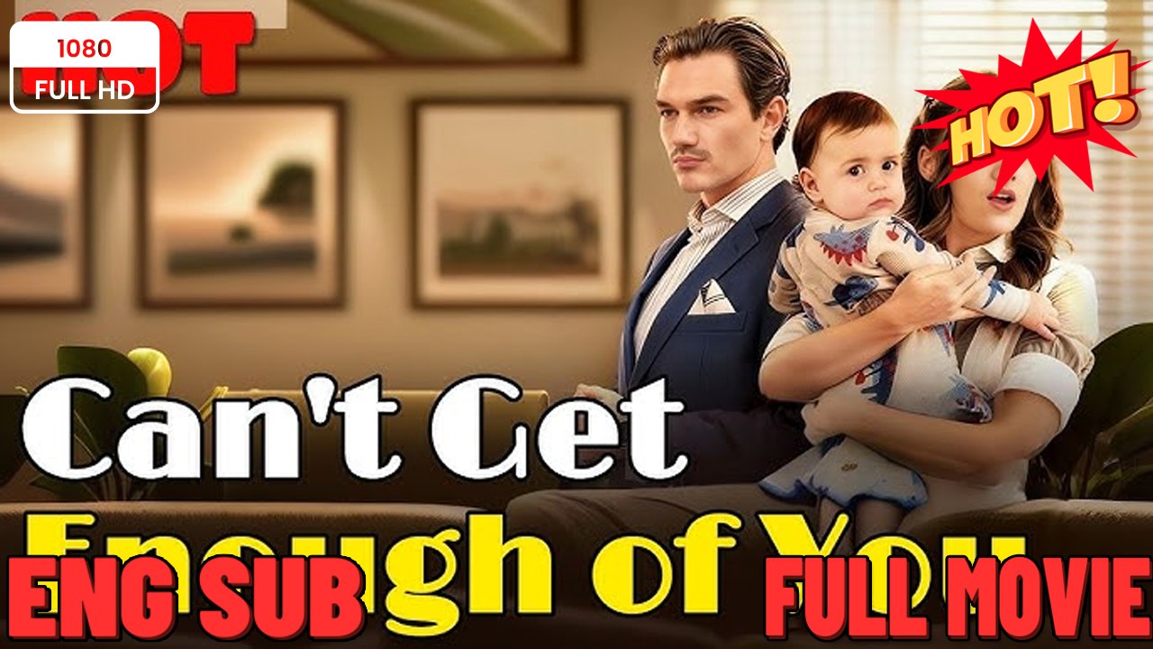 Can't Get Enough of You [ SHORT DRAMA WITH HIGH QUALITY 2026 ] (NEW) - 🧡🍏 🔥 (2026) - FULL ENGSUB | Reelshort Hot HD