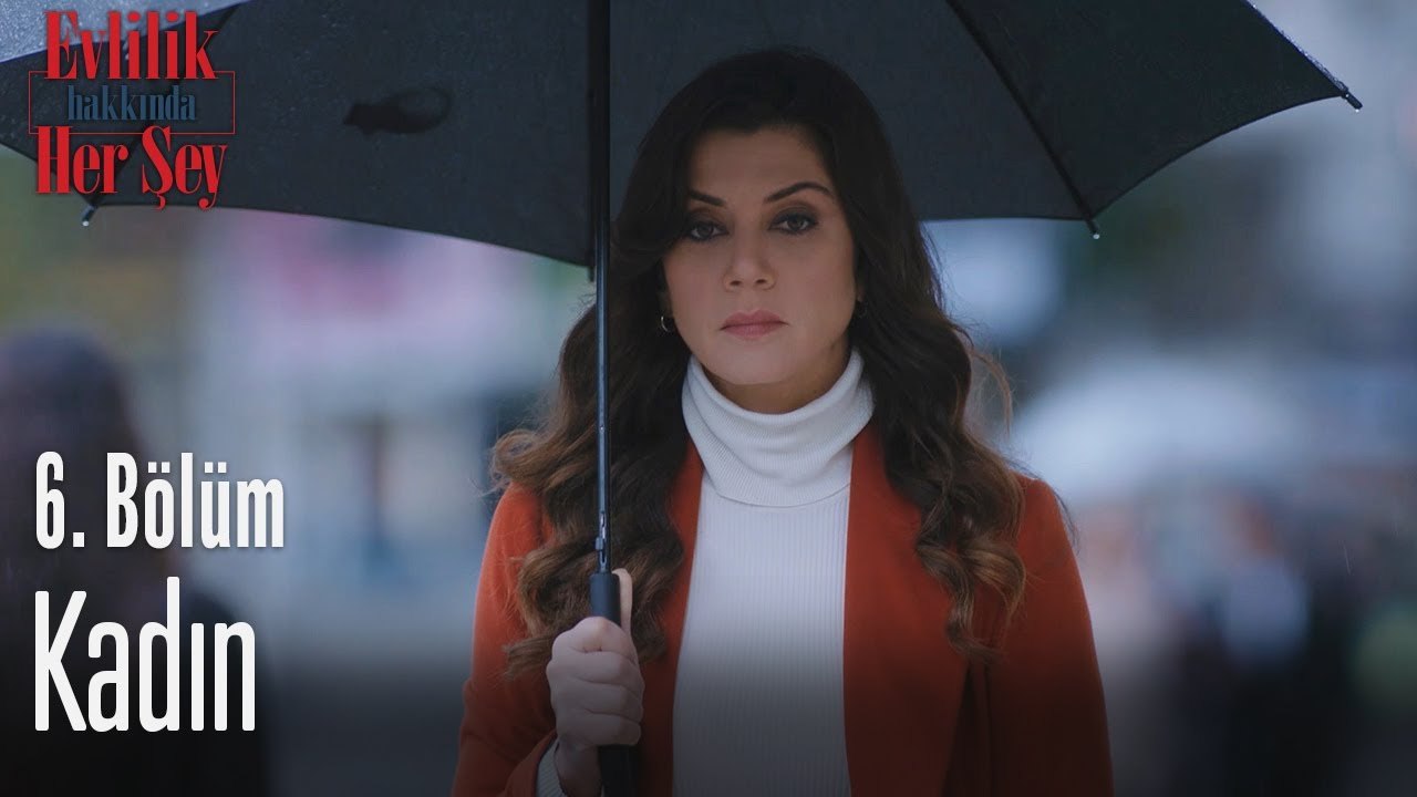 Kadın - Evlilik Hakkında Her Şey 6. Bölüm