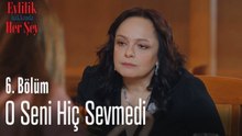 O seni hiç sevmedi - Evlilik Hakkında Her Şey 6. Bölüm
