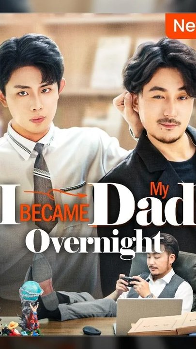 I Became My Dad Overnight (DUBBED) Chinese Drama - English Sub