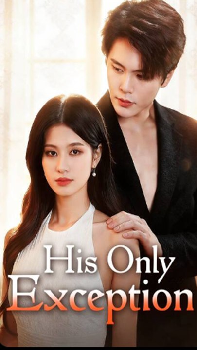 His Only Exception - Chinese Drama - English Sub
