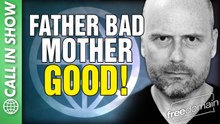 Father Bad, Mother GOOD! CALL IN SHOW