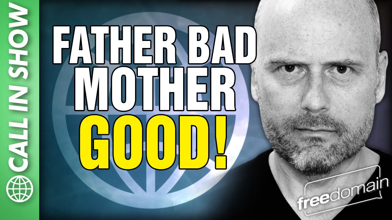 Father Bad, Mother GOOD! CALL IN SHOW