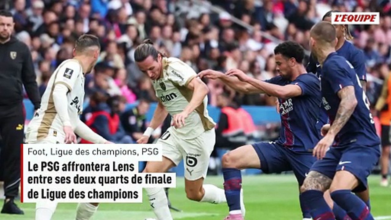 Le PSG affrontera Lens entre ses deux quarts de finale de Ligue des champions - Foot - Ligue des champions - PSG