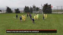 Penaltı atışı için 226 kilometre yol katedildi