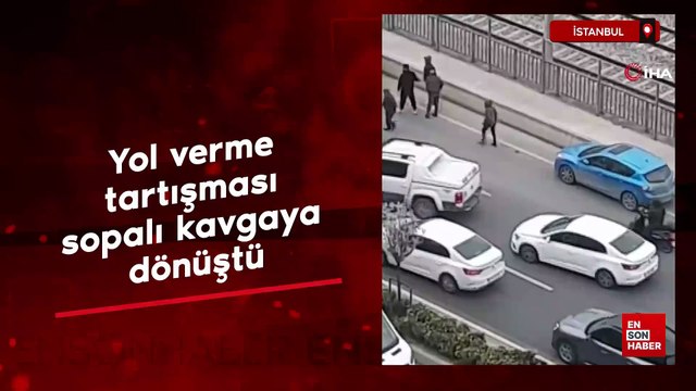İstanbul'da yol verme tartışması sopalı kavgaya dönüştü