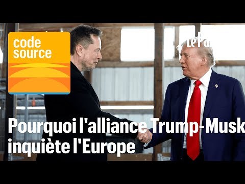 [PODCAST] Pourquoi l'alliance Trump-Musk inquiète l'Europe