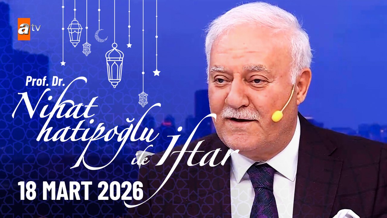 Nihat Hatipoğlu ile İftar 28. Bölüm | 18 Mart 2026