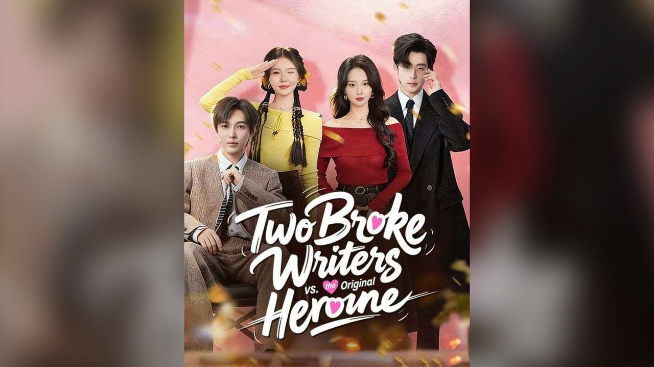 Two Broke Writers Vs. The Orignial Heroine Full Chinese Drama