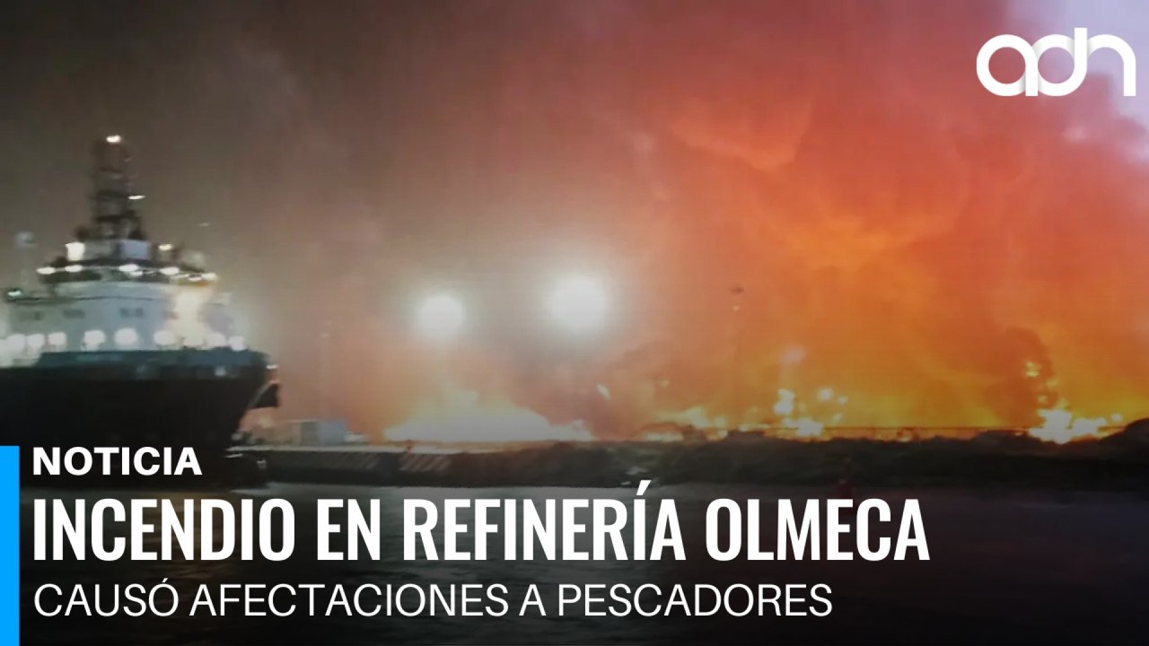 Incendio en Refinería Olmeca causó afectaciones a pescadores