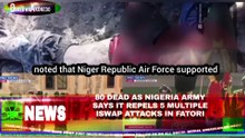 80 Dead As Nigeria Army Says It Repels 5 Multiple ISWAP Attacks In Fatori