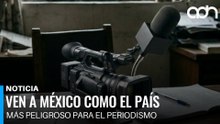 En México hacer periodismo es vivir en la cuerda floja cada día
