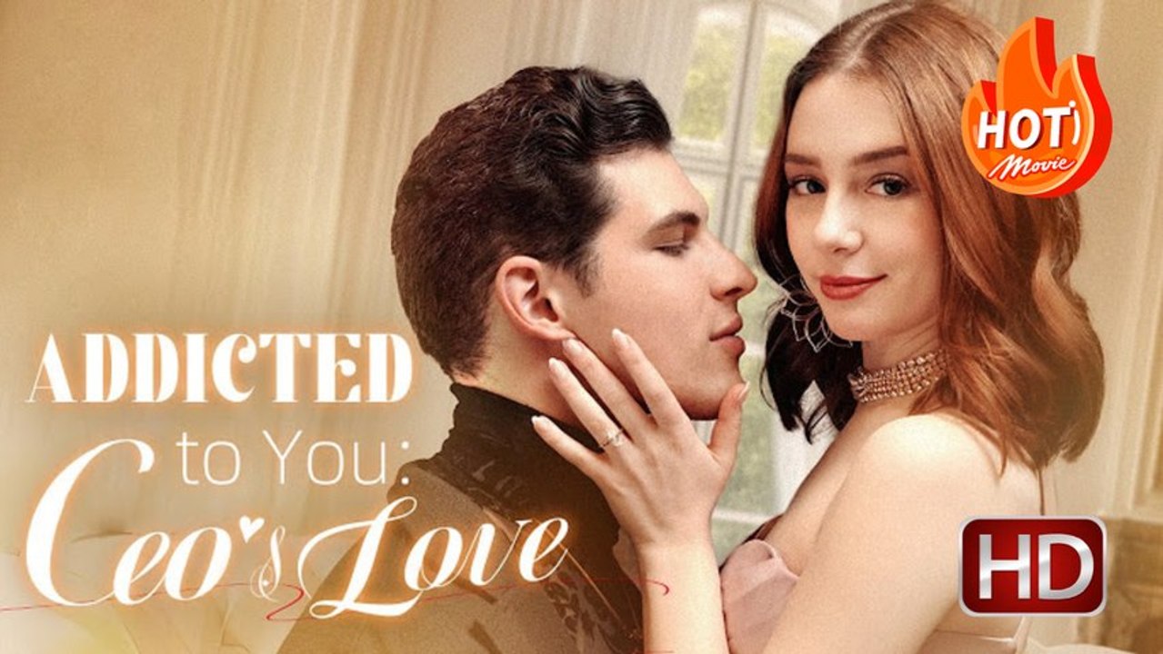 Addicted to You The CEO's Love | Full Movie HD - Drama Romance Sweet Romance Modern Emotional Feel-Good Romantic USA ShortFilms