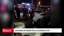 Kar maskeli iki kişinin silahlı saldırısında öldü