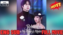 🔥🔥🔥 Reborn as My Honey's Mistress- Full Drama Movie English Sub