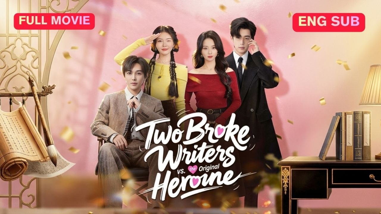 [EngSub] Two Broke Writers vs. the Orignial Heroine Chinese Movie