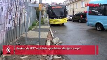 Beykoz'da kayan İETT otobüsü aydınlatma direğine çarptı! Yaralılar var