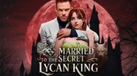 Married To The Secret Lycan King Full 2026