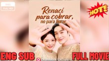 [Doblado ESP] Renací para cobrar, no para llorar ⭐🍉💚 FULL MOVIES ENGLISH SUB (2026)
