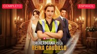 (Doblado) Mi hermana es la Reina Caudillo (Versión completo) - Full Movie