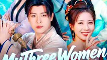 My Three Women Just Buff Me! - Chinese Drama - English Sub