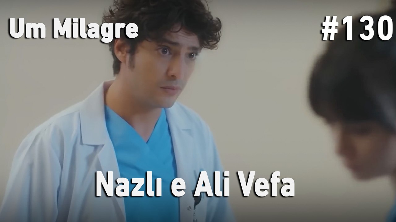 Nazlı e Ali Vefa #130 - Um Milagre