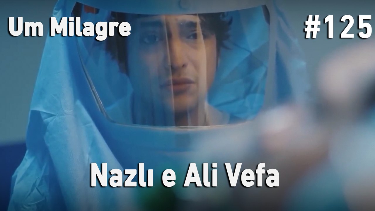 Nazlı e Ali Vefa #125 - Um Milagre